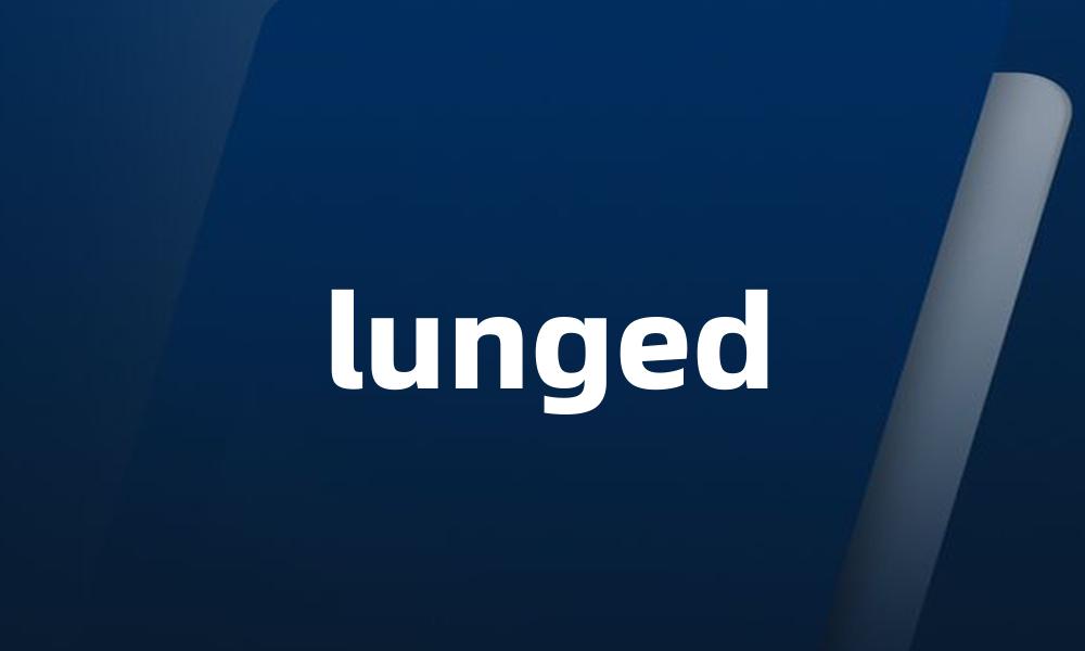 lunged