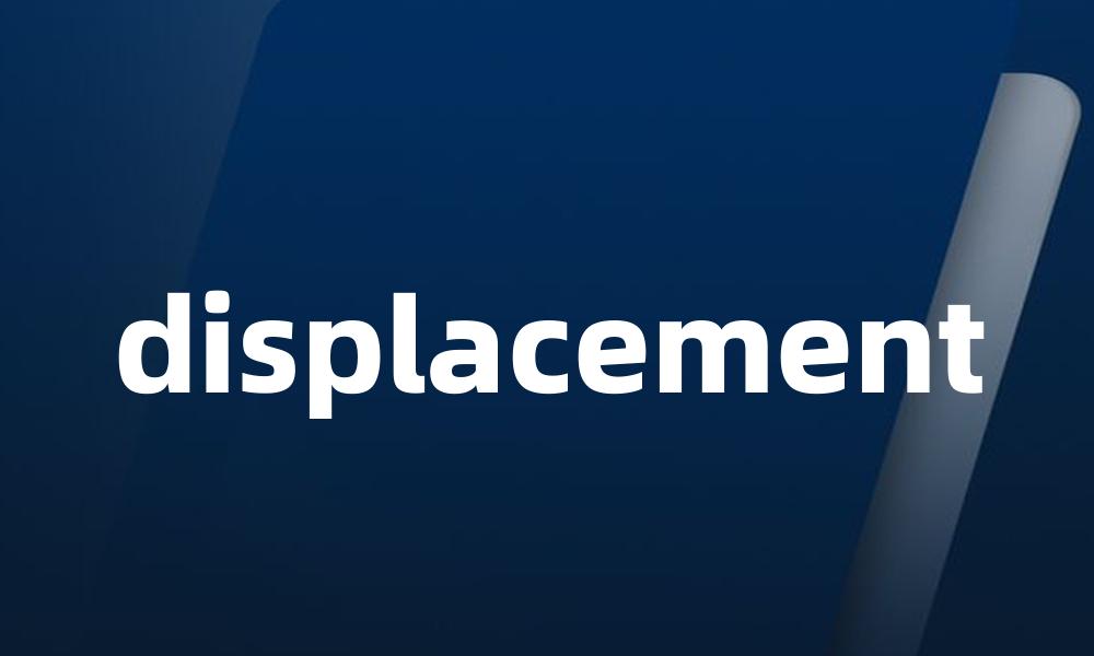 displacement