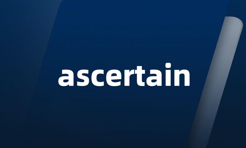 ascertain