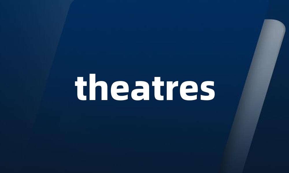 theatres