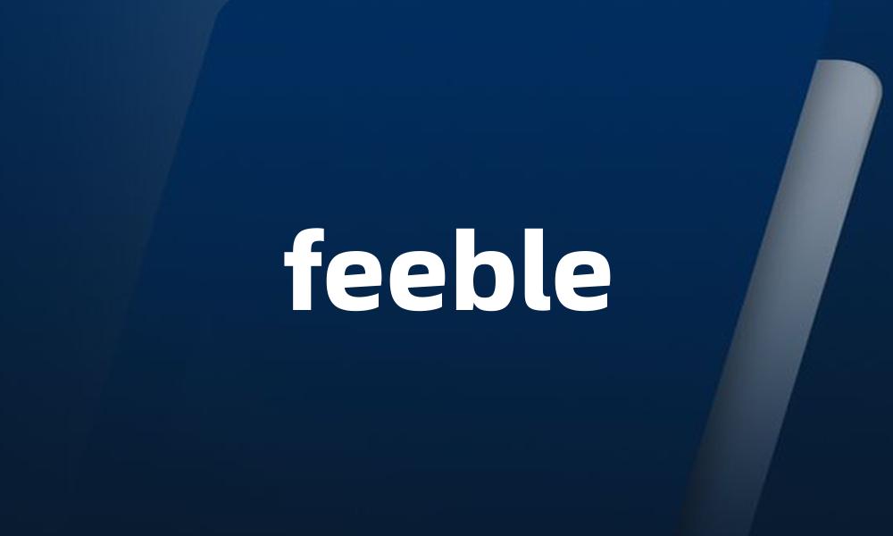 feeble