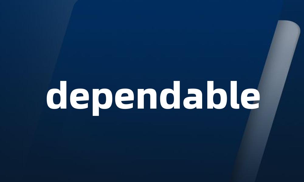 dependable