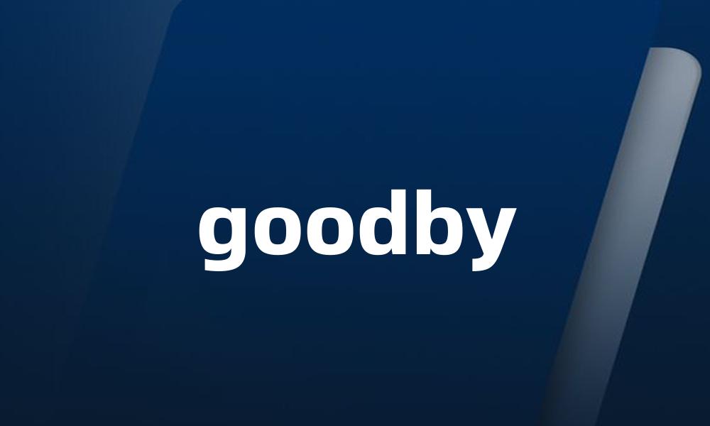 goodby