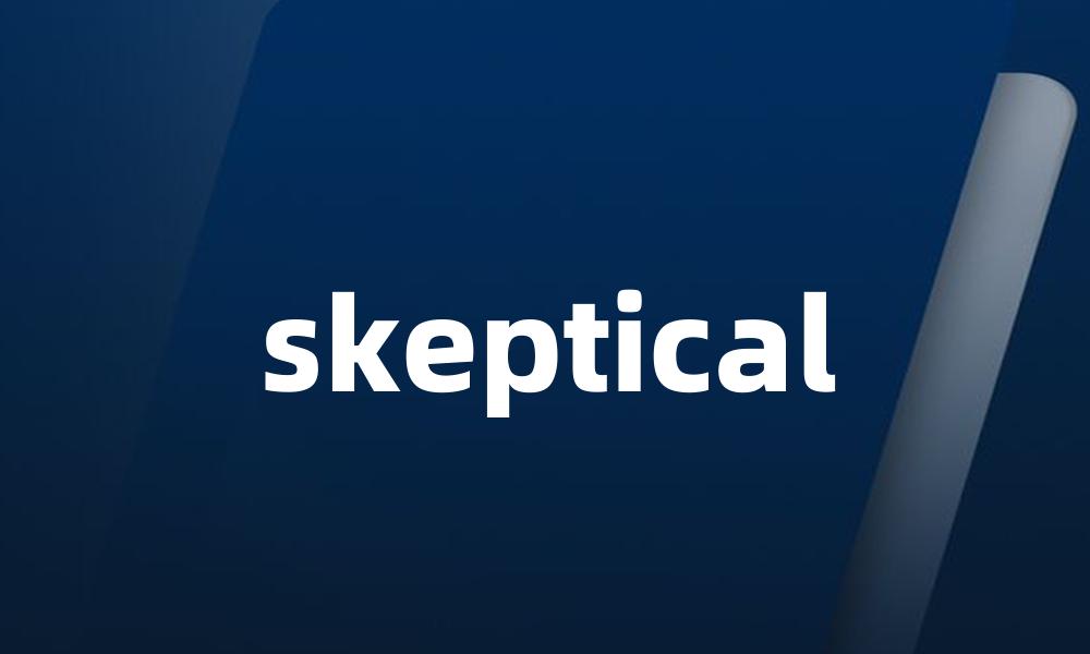 skeptical