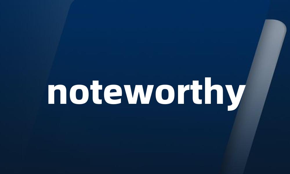 noteworthy