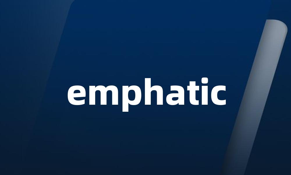 emphatic