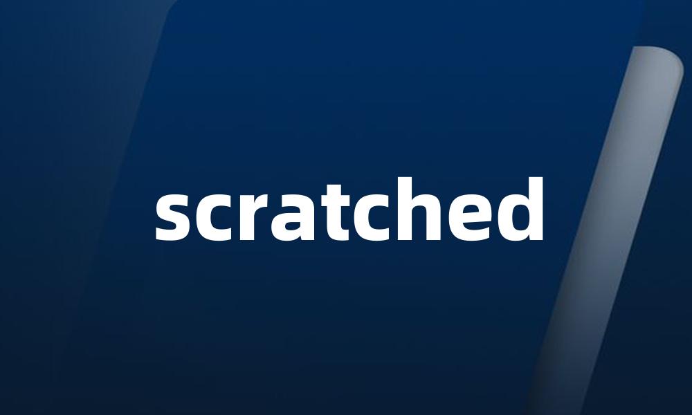 scratched