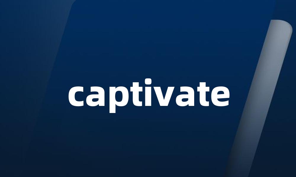 captivate