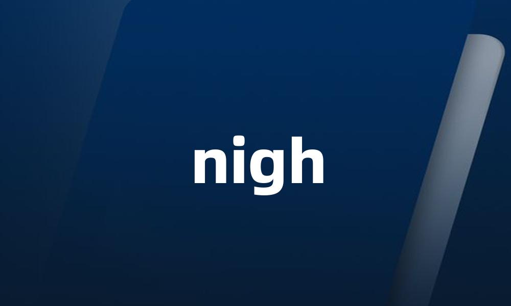 nigh