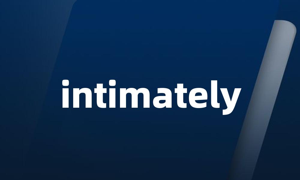intimately