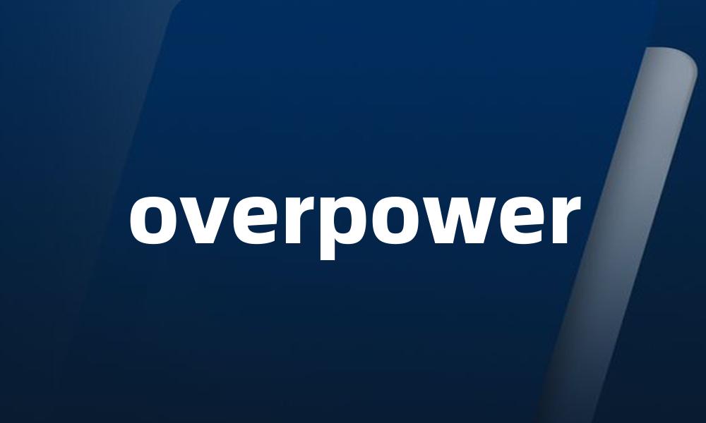 overpower