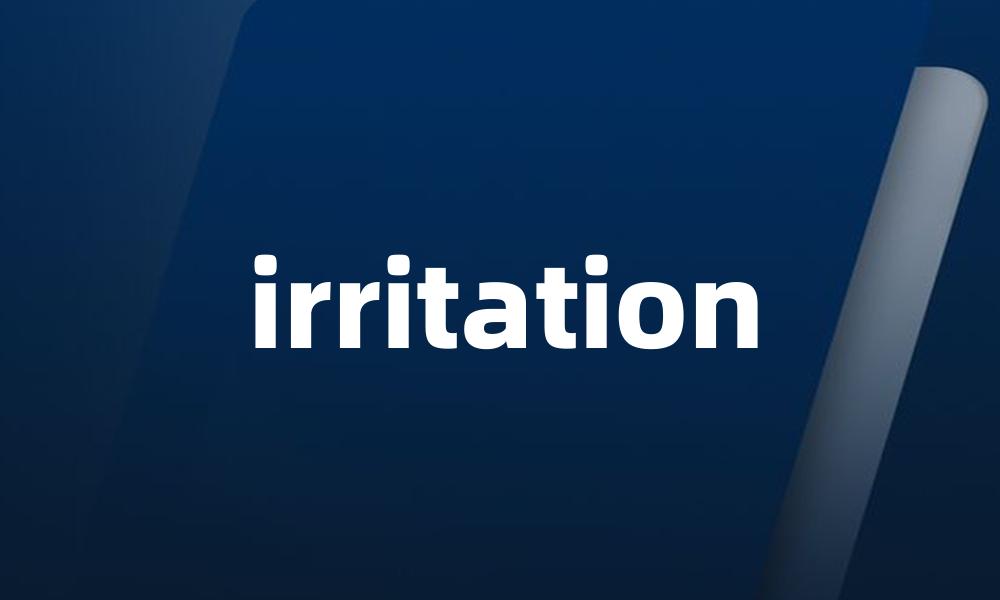 irritation