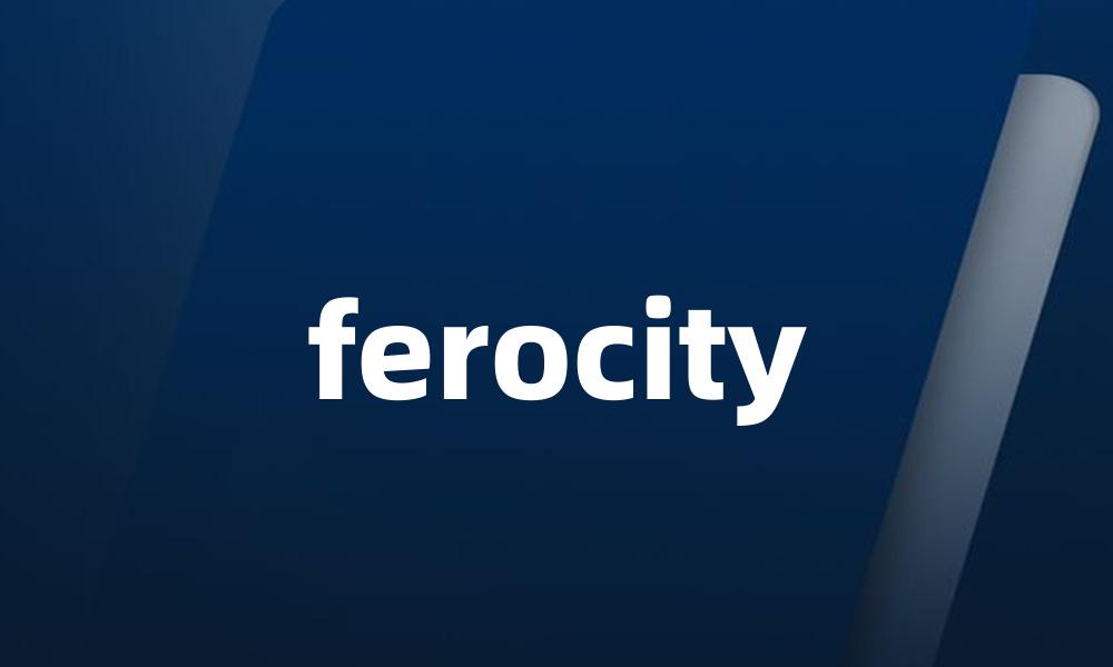 ferocity
