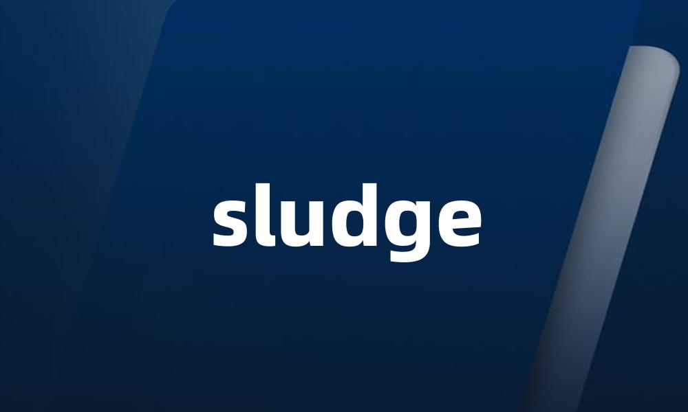 sludge