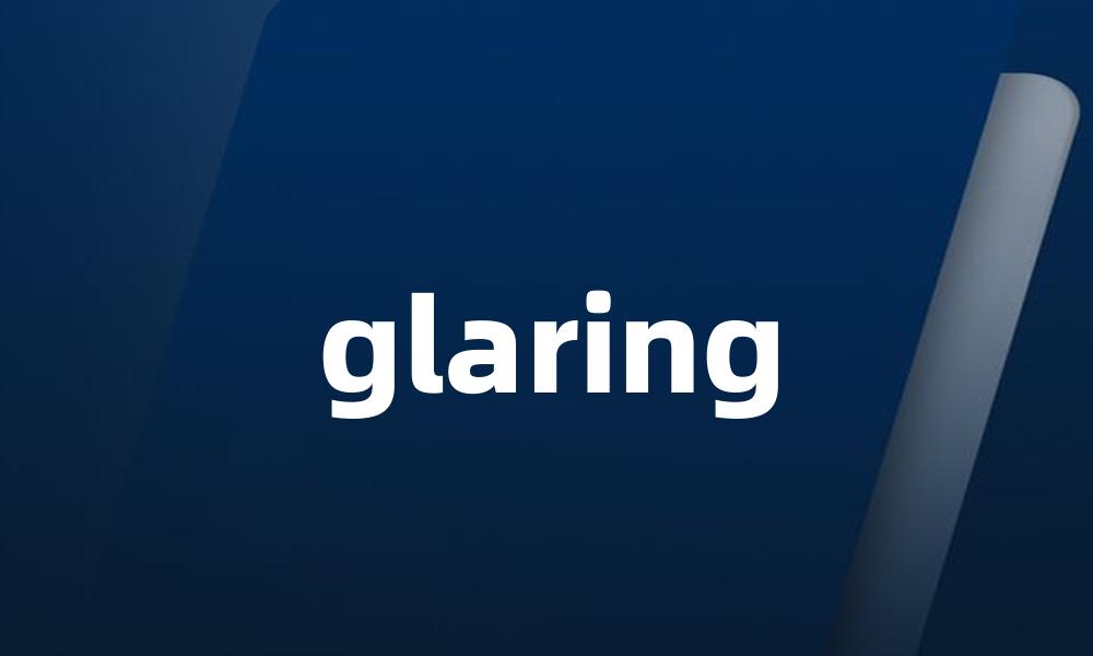 glaring