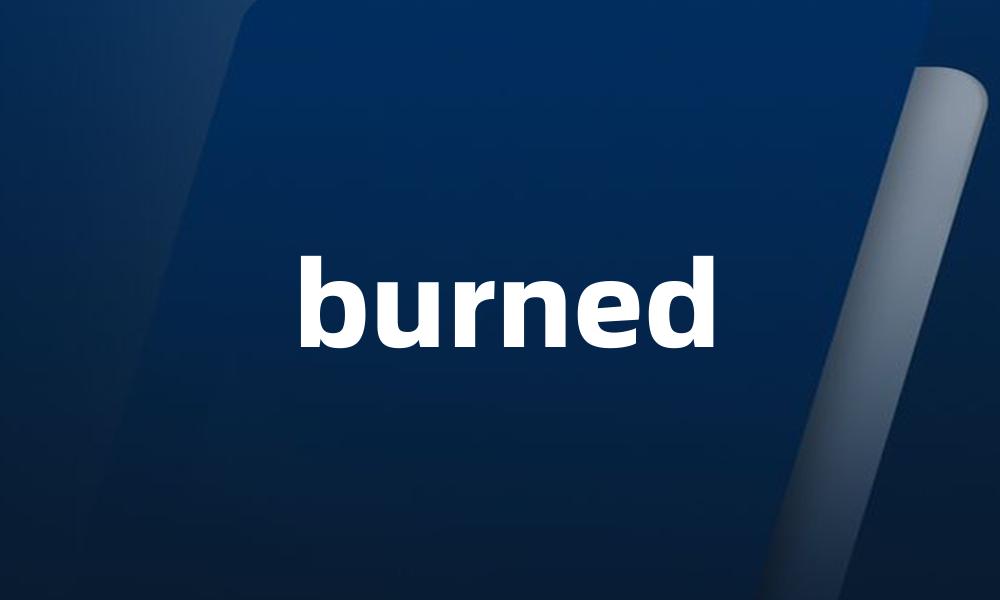 burned