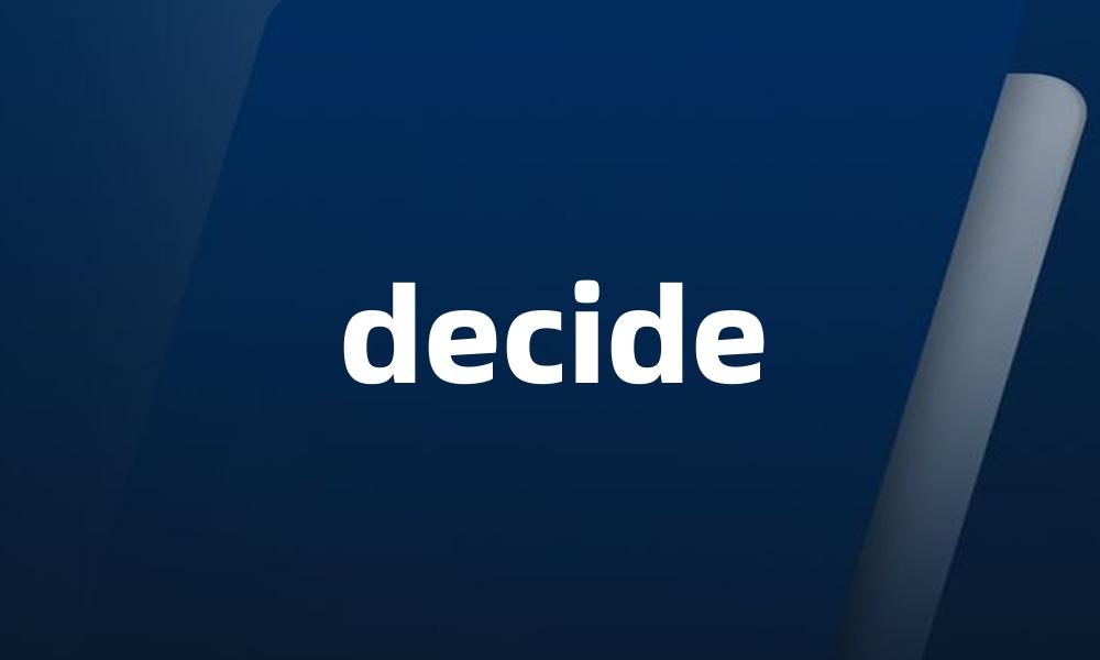 decide
