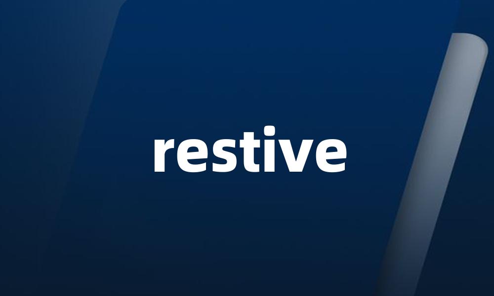 restive