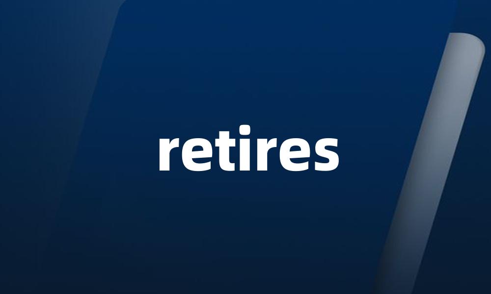 retires