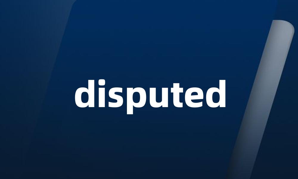 disputed