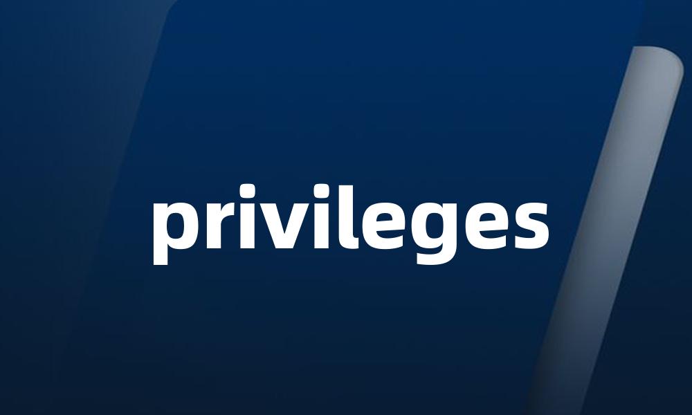 privileges