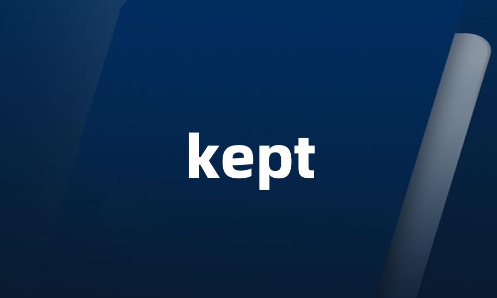 kept