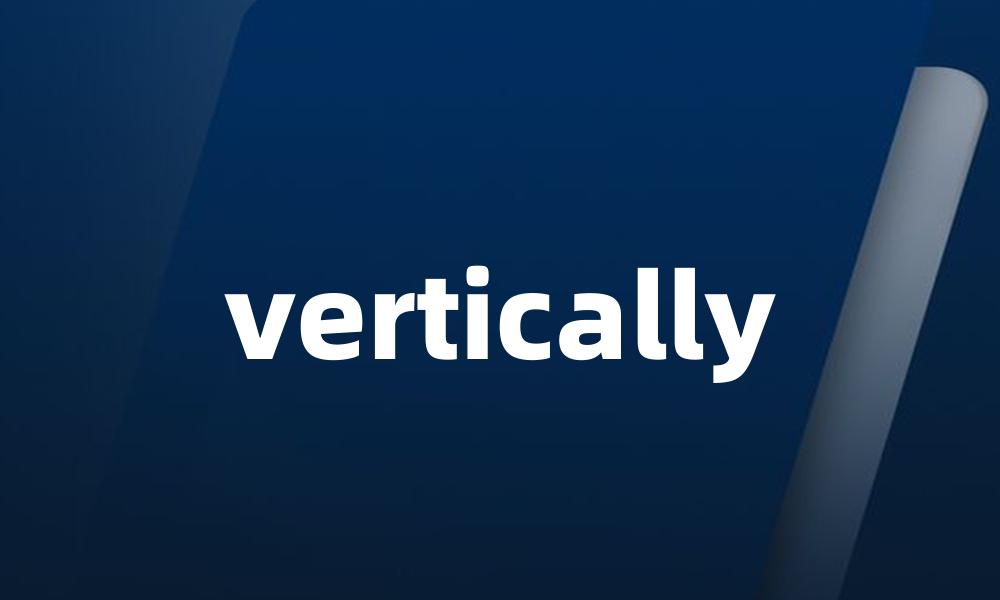 vertically