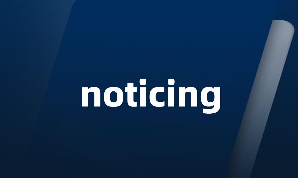 noticing