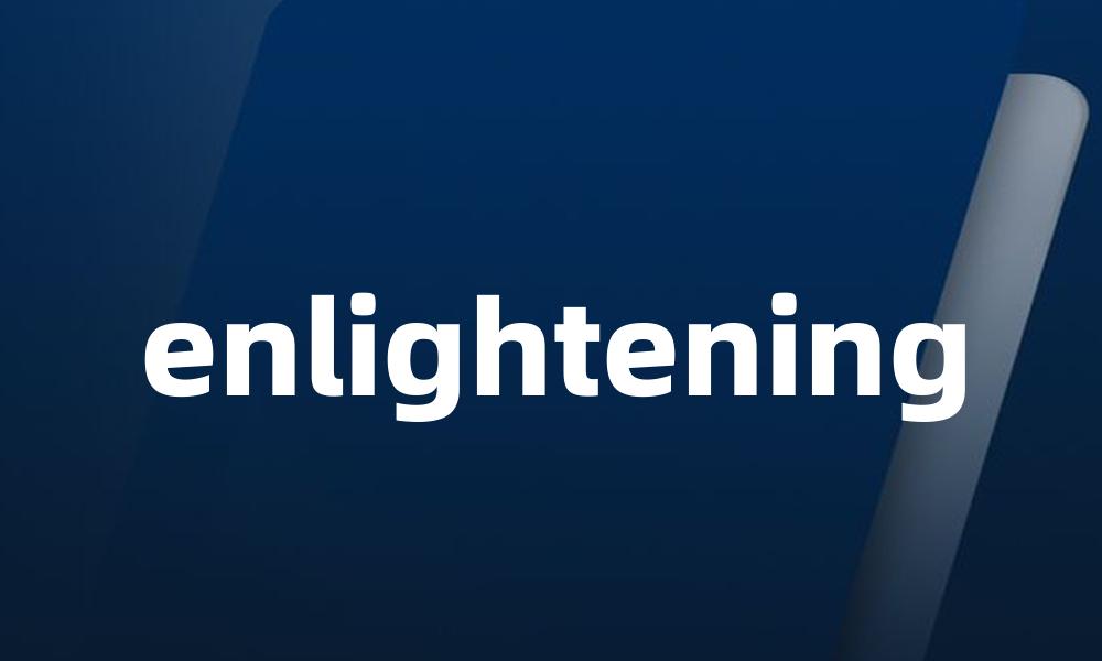 enlightening