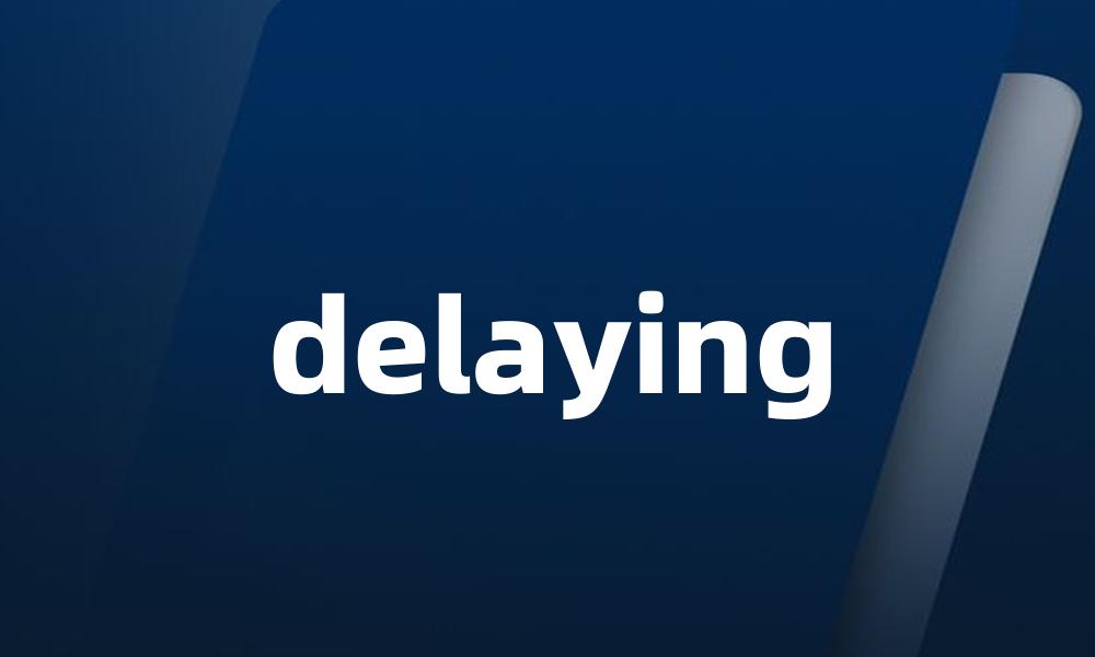 delaying