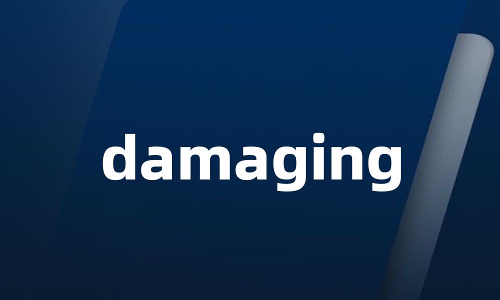 damaging