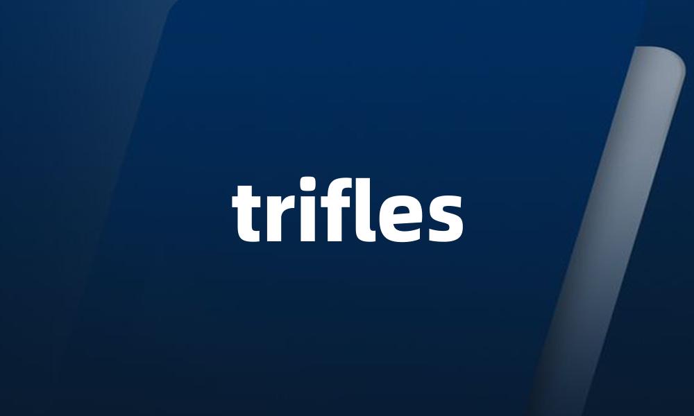 trifles