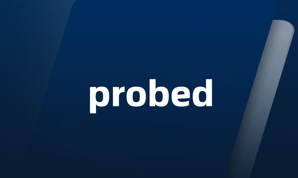 probed
