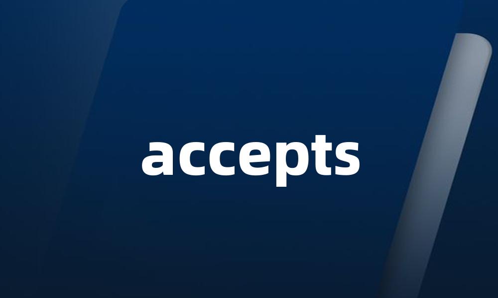 accepts