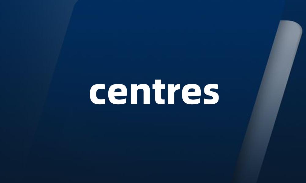 centres