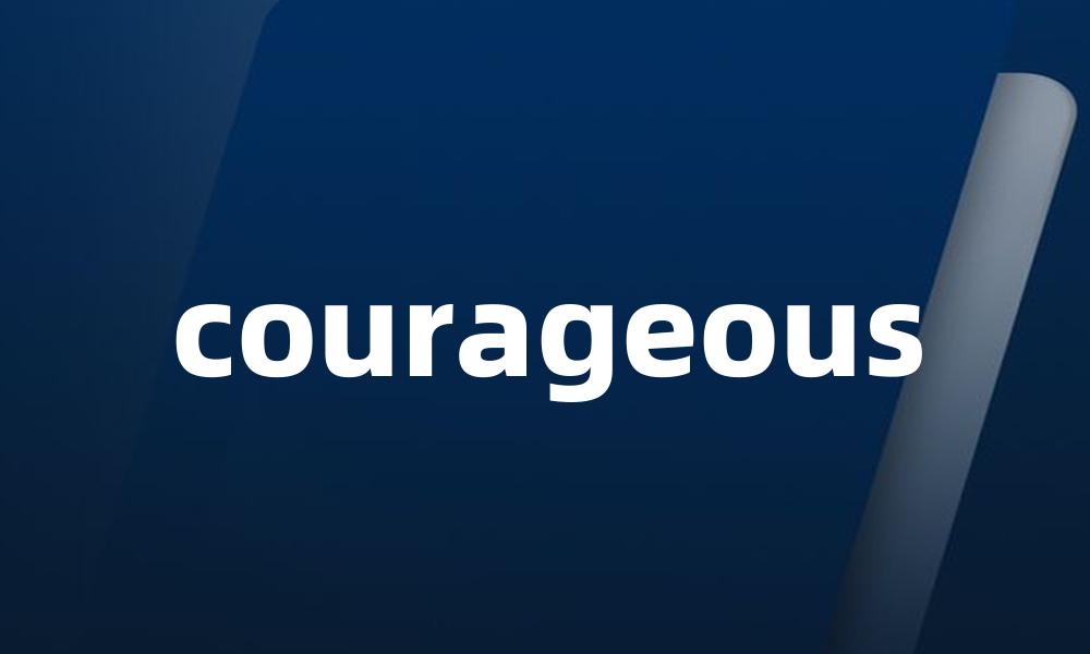 courageous