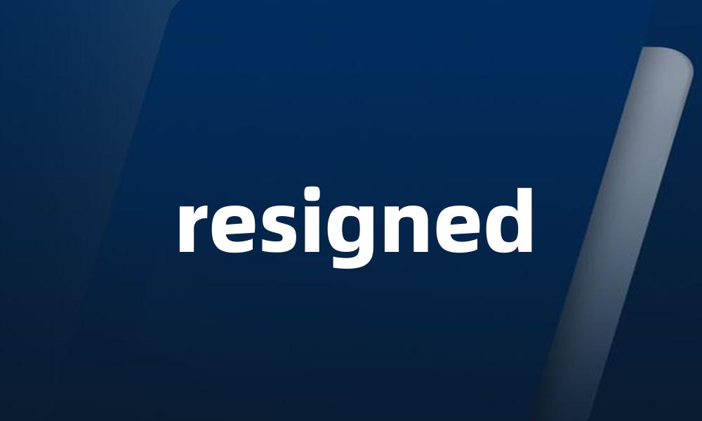 resigned