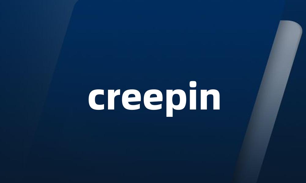 creepin