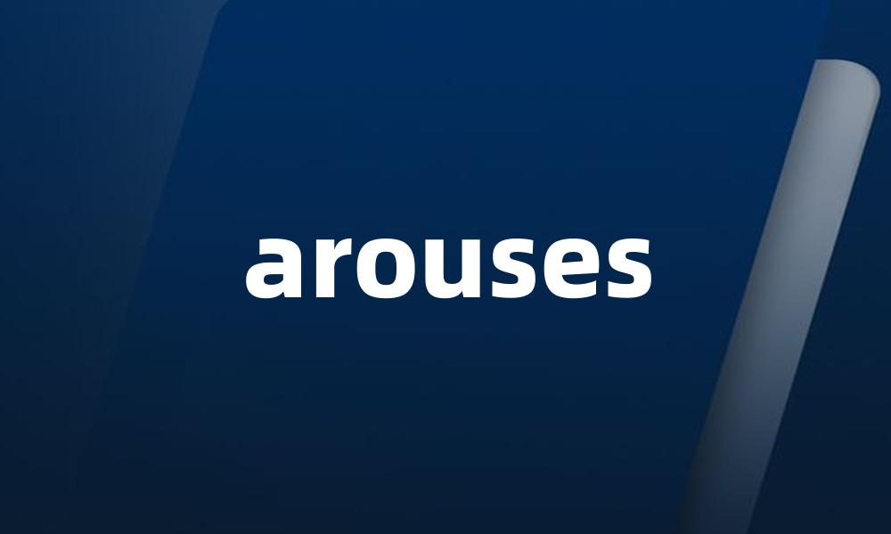 arouses