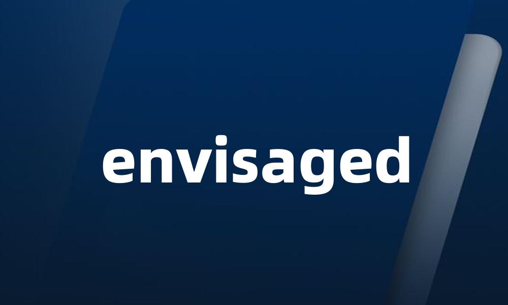 envisaged