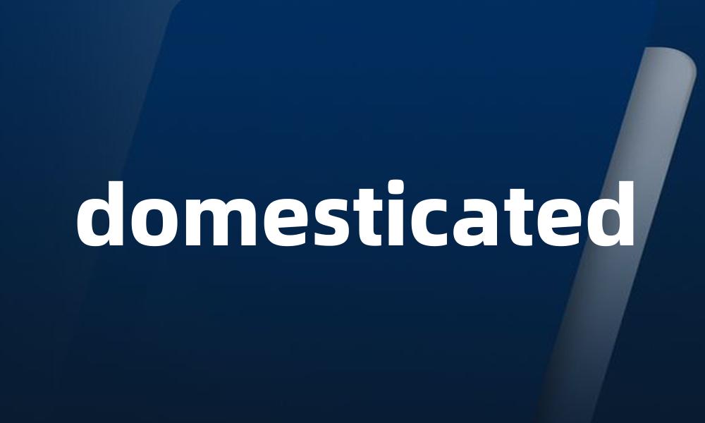domesticated