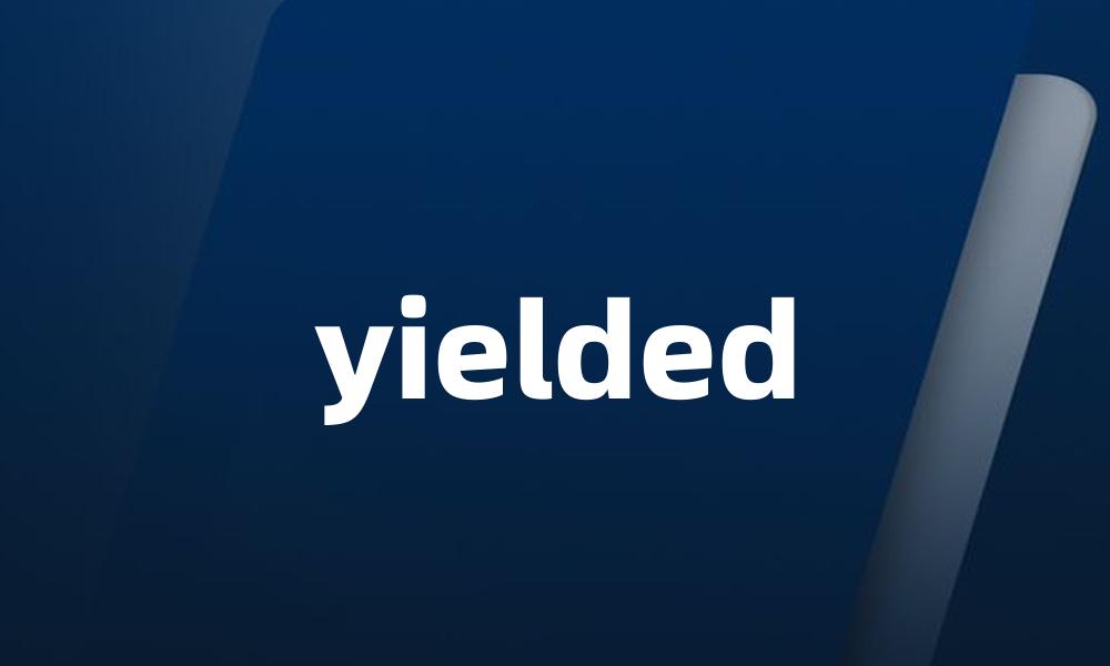 yielded