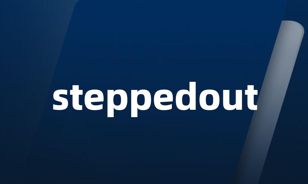steppedout
