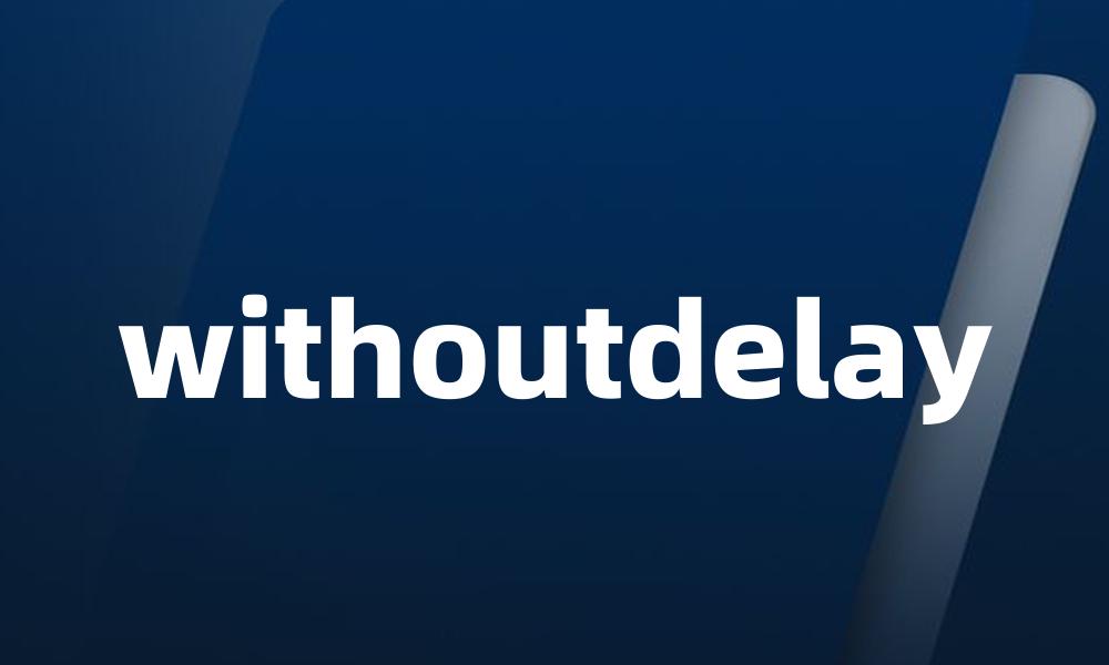 withoutdelay