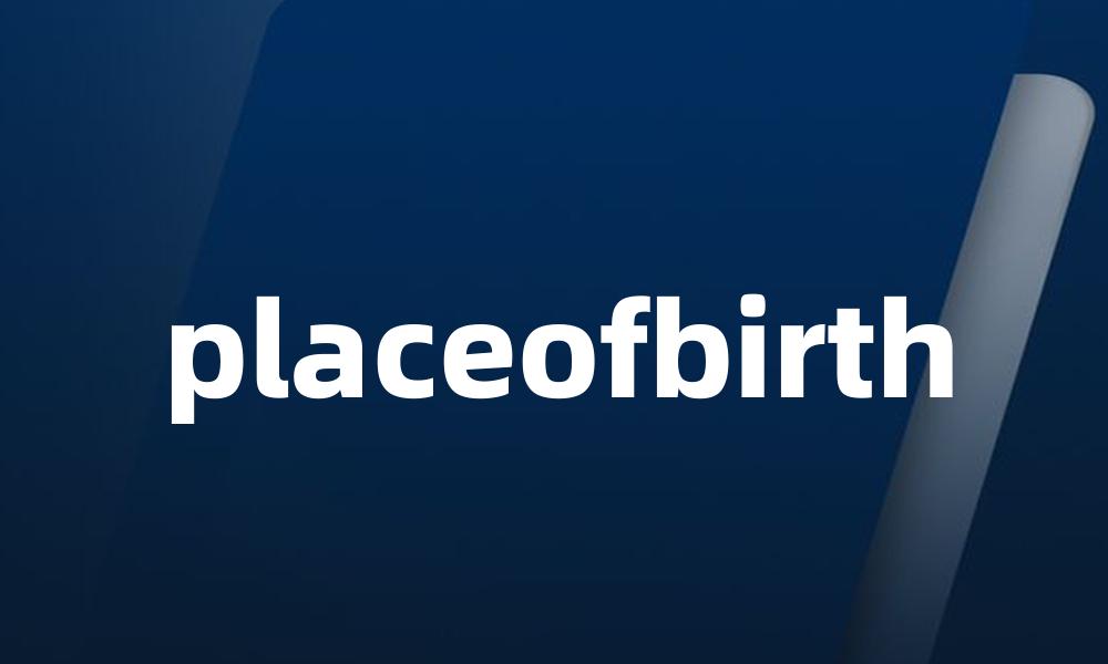 placeofbirth