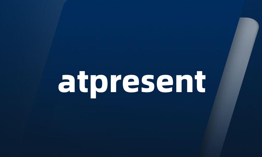 atpresent