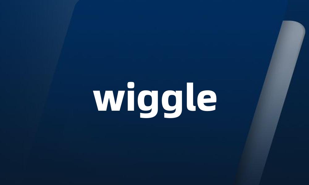 wiggle