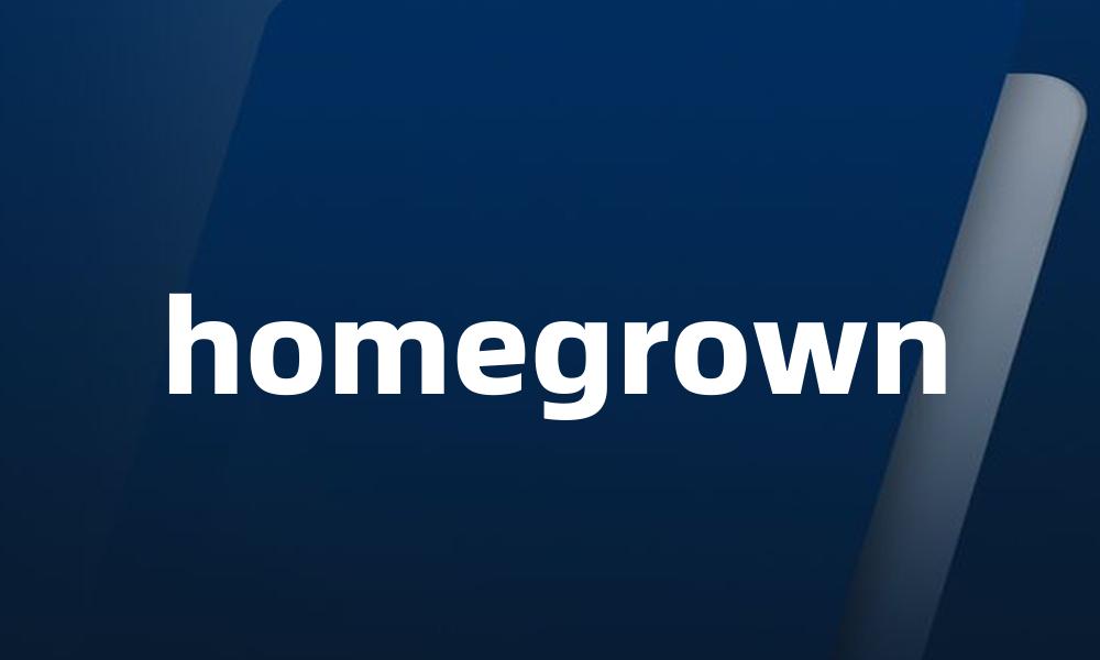 homegrown