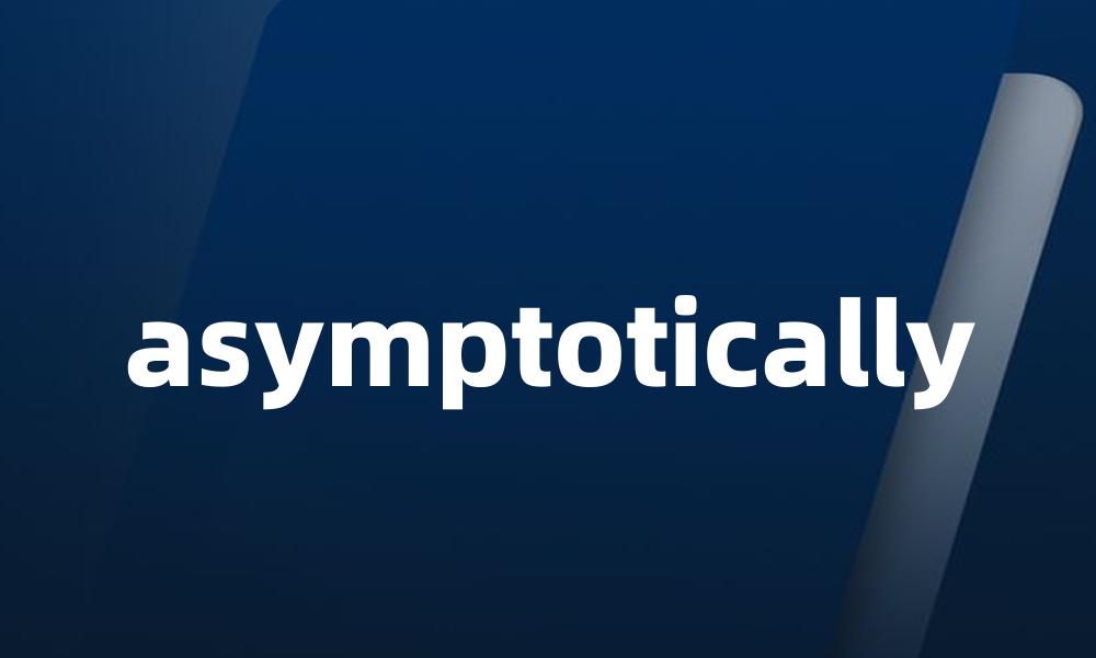 asymptotically
