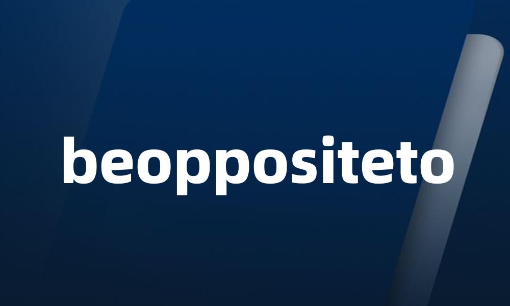 beoppositeto